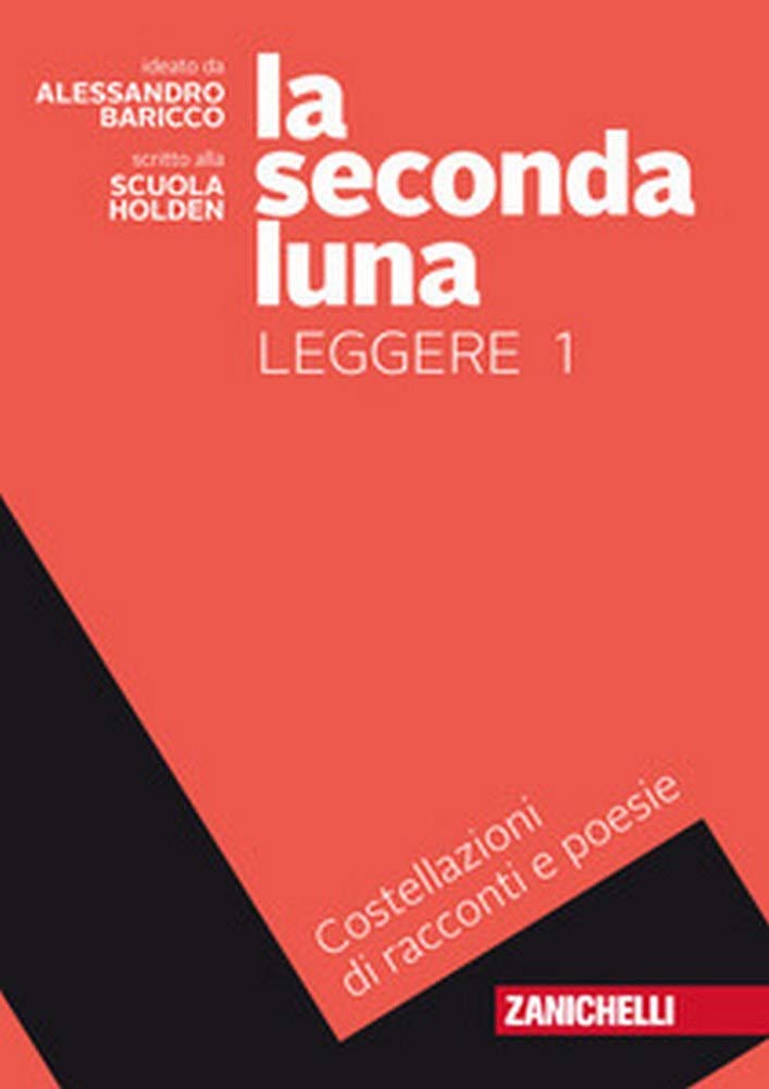 La seconda luna. Leggere. Costellazioni di racconti e poesie. Per le Scuole superiori. Con Contenuto digitale (fornito elettronicamente) (Vol. 1) book