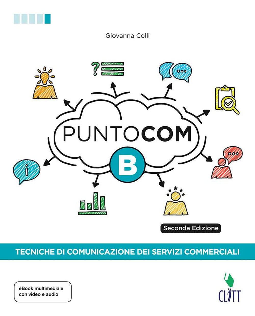 Punto com. Tecniche di comunicazione dei servizi commerciali. Per le Scuole superiori. Con Contenuto digitale per download e accesso online Study Guides