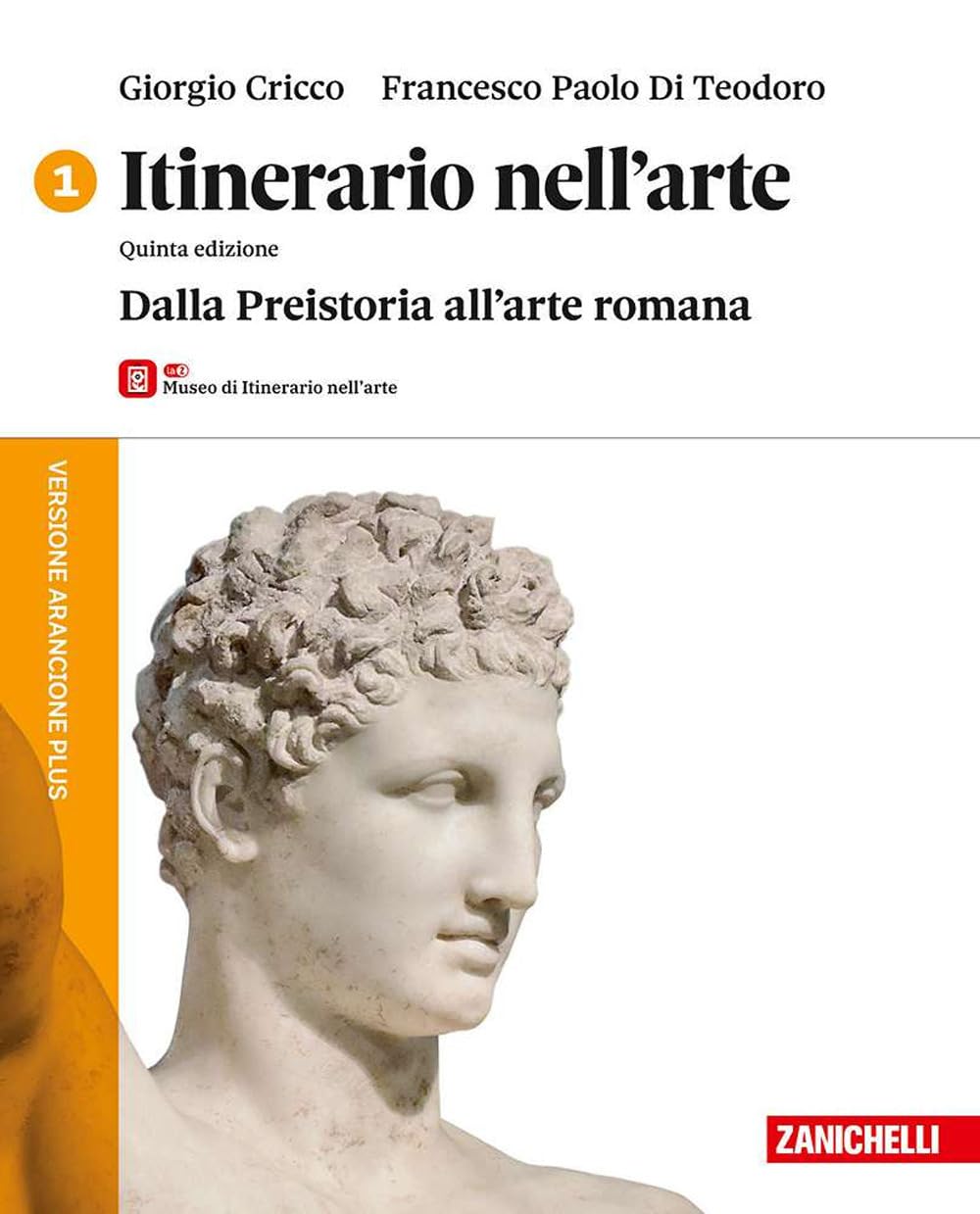 Itinerario nell'arte. Versione arancione plus. Con Museo. Per le Scuole superiori. Con ebook. Con espansione online. Dalla Preistoria all'arte romana (Vol. 1) book