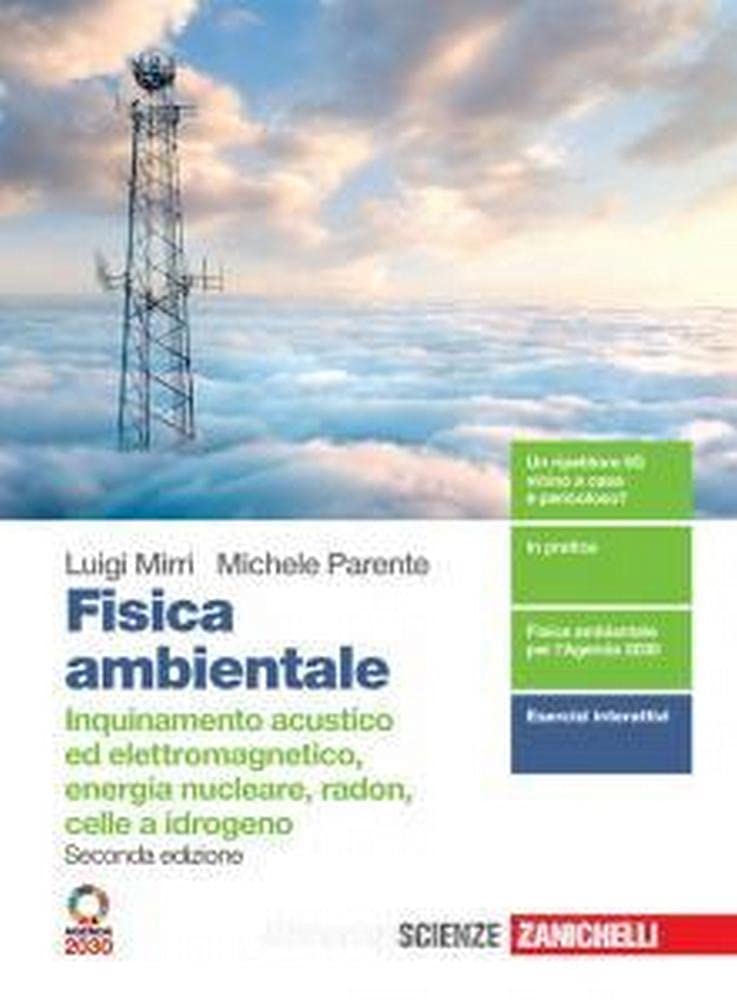Fisica ambientale. Inquinamento acustico ed elettromagnetico, energia nucleare, radon, celle a idrogeno. Per il quinto anno delle Scuole superiori. Con e-book. Con espansione online School books
