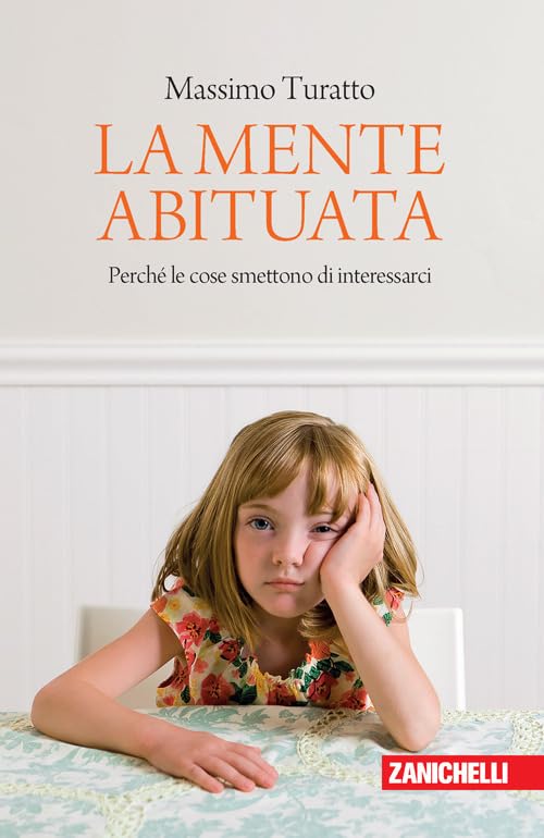 La mente abituata. Perché le cose smettono di interessarci. (Chiavi di lettura) Psychology
