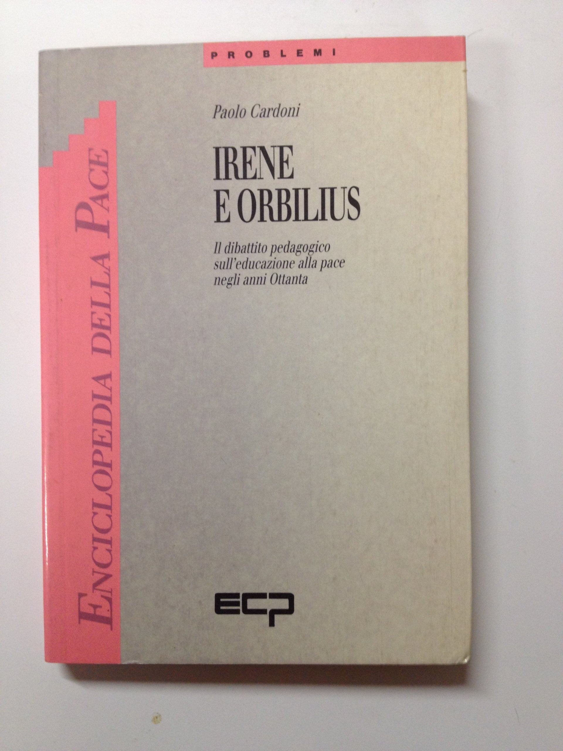 Irene e Orbilius. Il dibattito pedagogico sull'educazione alla pace negli anni '80 book