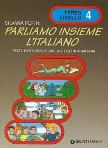 Parliamo insieme l'italiano. Corso di lingua e cultura italiana per studenti stranieri: Volume 4 Foreign Languages ​​& Dictionaries