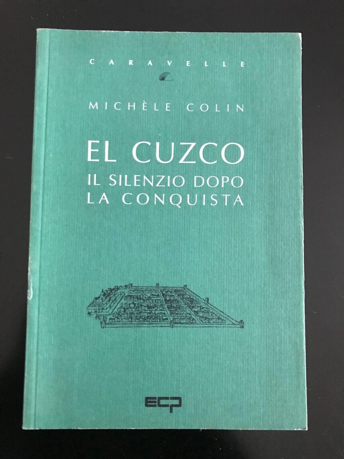 El Cuzco. Il silenzio dopo la conquista (Caravelle) Politics & History