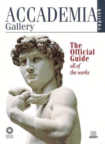 Accademia Gallery. The Official Guide. All of the Works Leisure, Home & Garden