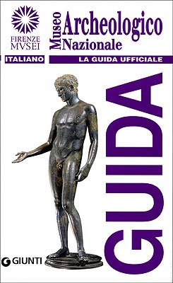 Museo archeologico nazionale. La guida ufficiale (Firenze musei) Leisure, Home & Garden