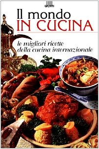 Il mondo in cucina. Le migliori ricette della cucina internazionale book