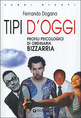 Tipi d'oggi. Profili psicologici di ordinaria bizzarria Books