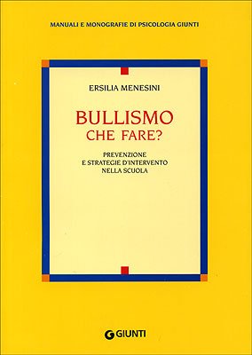 Menesini, E: Bullismo che fare? Prevenzione e strategie d'in Politics & History