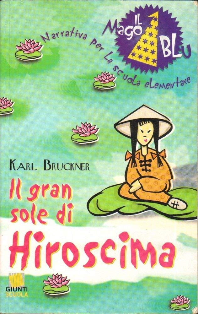 Il gran sole di Hiroshima. Per la Scuola elementare book