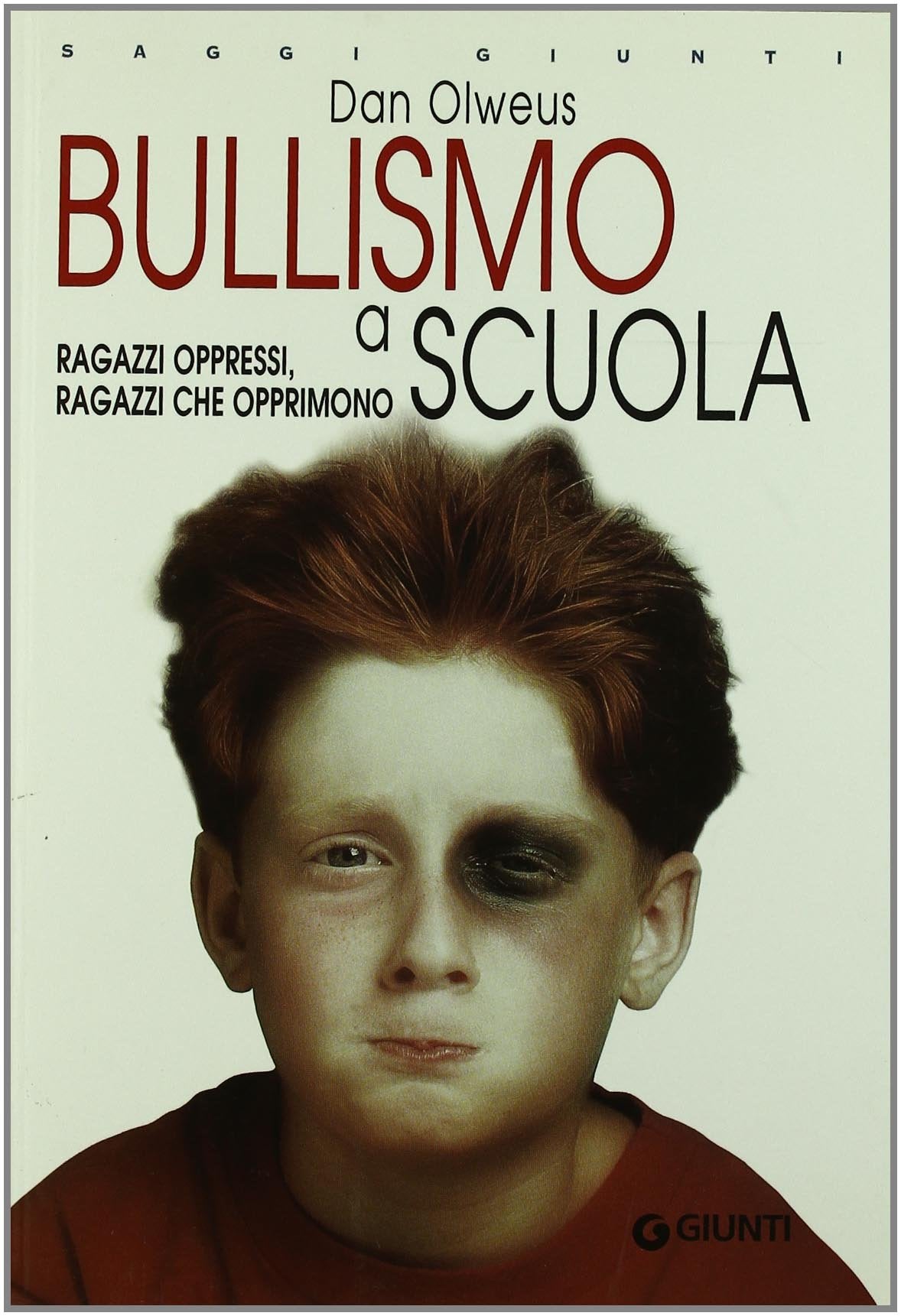 Bullismo a scuola. Ragazzi oppressi ragazzi che opprimono (Saggi Giunti) Politics & History