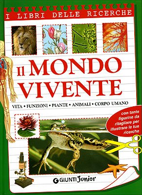 Il mondo vivente. Vita, funzioni, piante, animali, corpo umano book