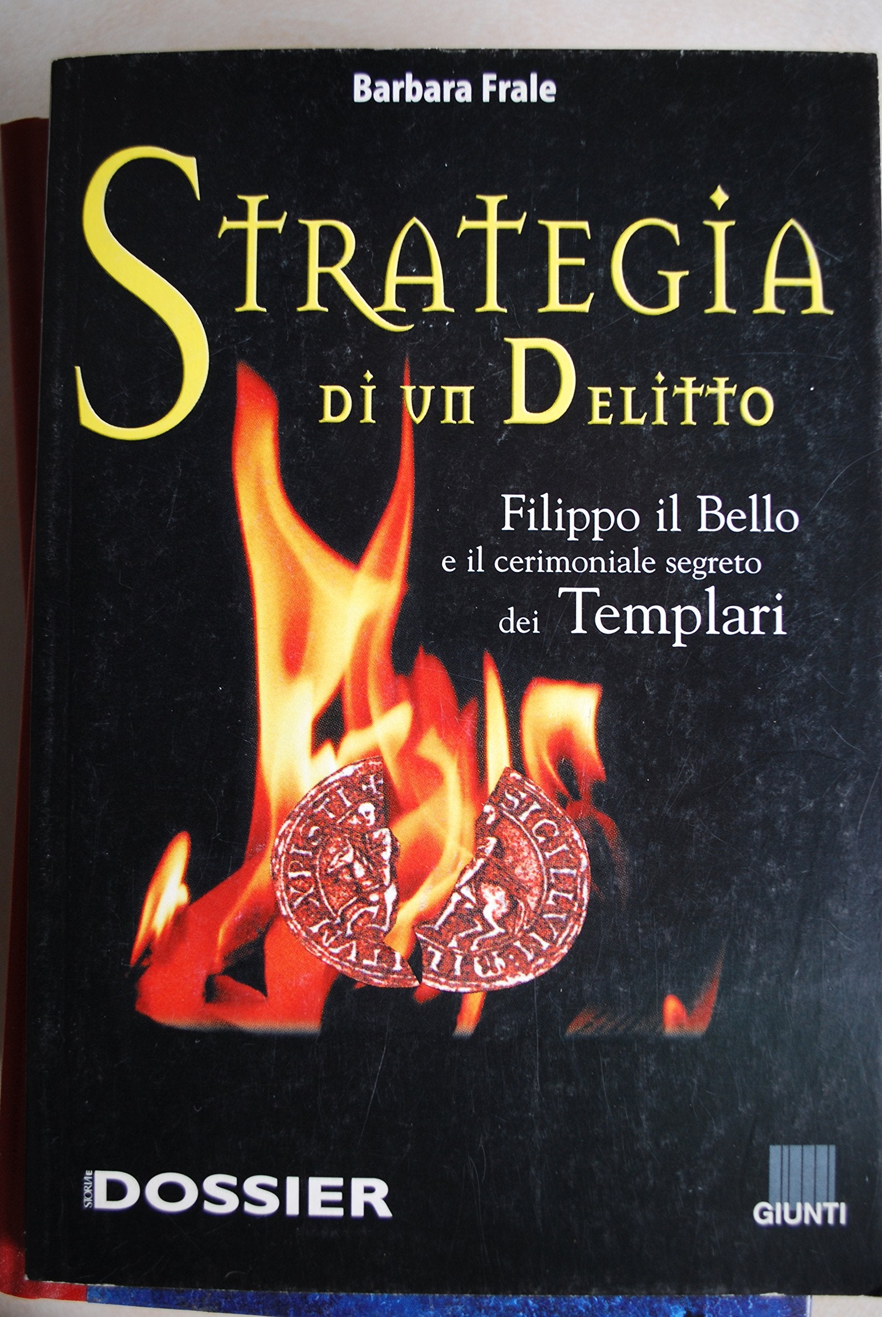 Strategia di un delitto. Filippo il Bello e il cerimoniale segreto dei Templari (Storia e dossier, Band 162) Memories