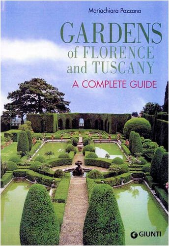 Gardens of Florence and Tuscany: A Complete Guide Architecture