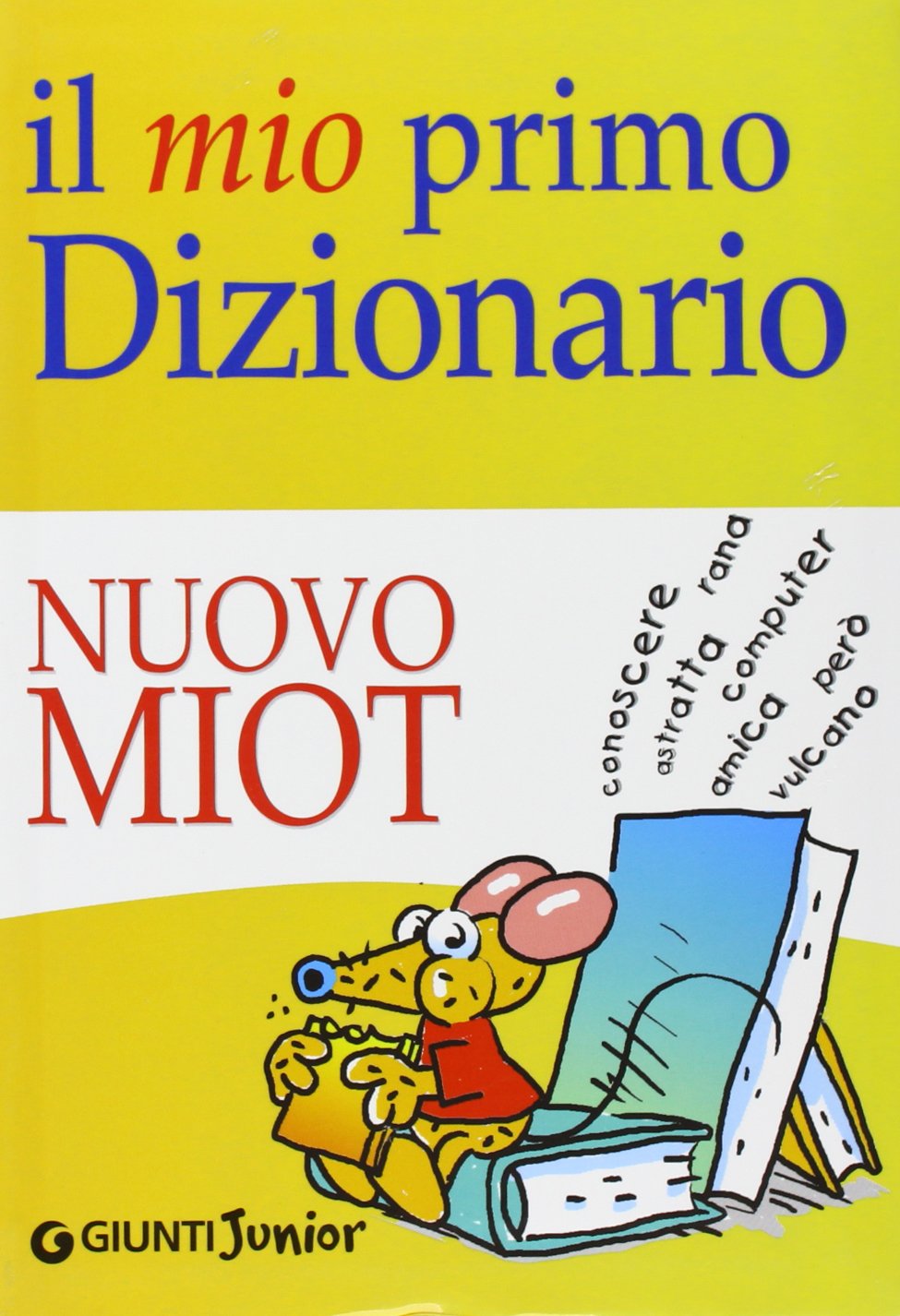 Il mio primo dizionario. Nuovo MIOT (Dizionari ragazzi) Non-fiction