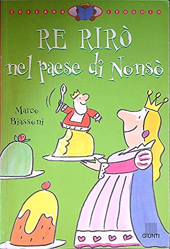 Re Rirò nel paese di Nonsò. Ediz. illustrata (Leggo io) Children's books