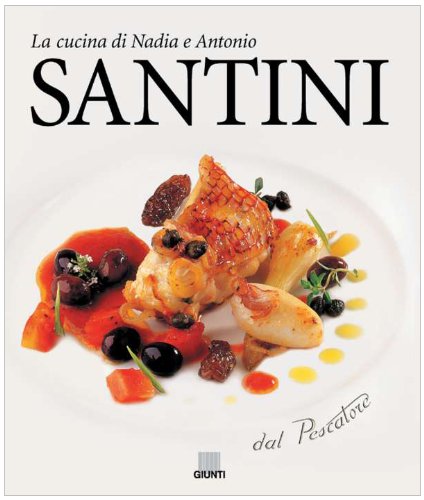 Dal pescatore. La cucina di Nadia e Antonio Santini Leisure, Home & Garden