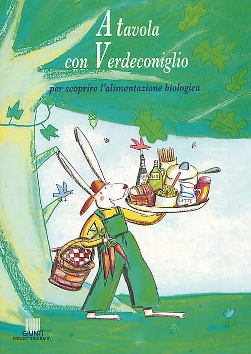 A tavola con Verdeconiglio. Per scoprire l'alimentazione biologica Non-fiction