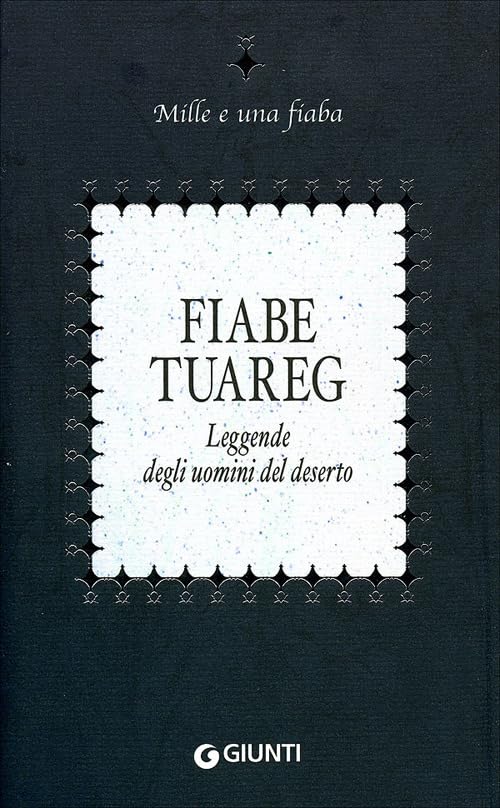 Fiabe tuareg. Leggende del deserto (Mille e una fiaba) Fairy Tales & Legends