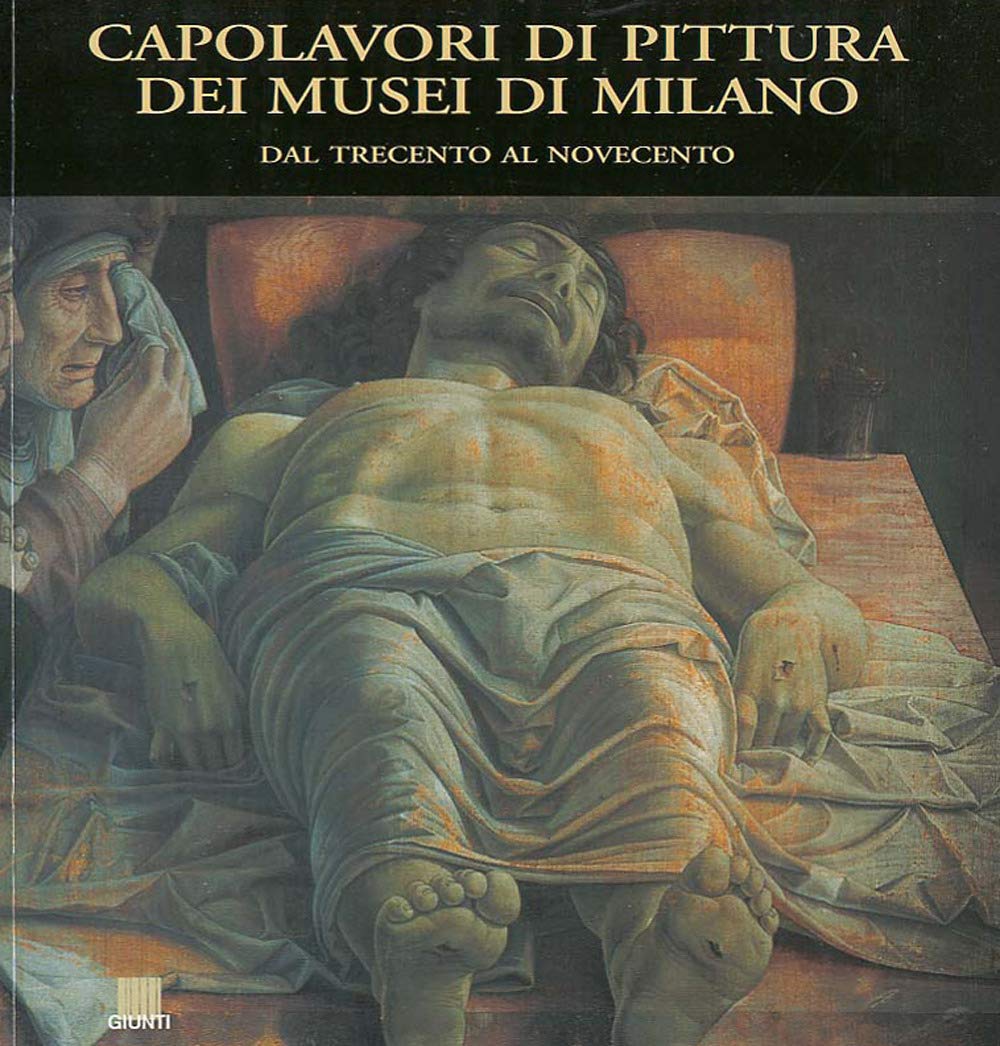 Capolavori di pittura dei musei di Milano. Dal Trecento al Novecento Social Sciences