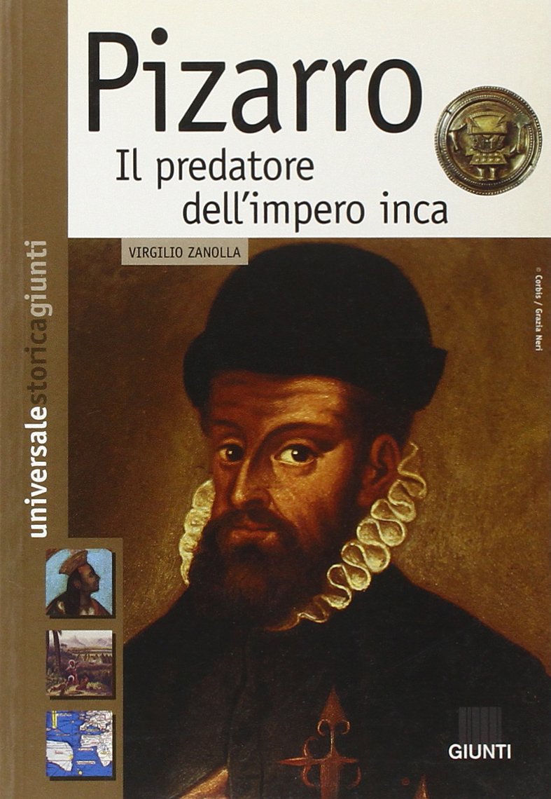 Pizarro. Il predatore dell'impero inca (Universale storica Giunti) Politics & History