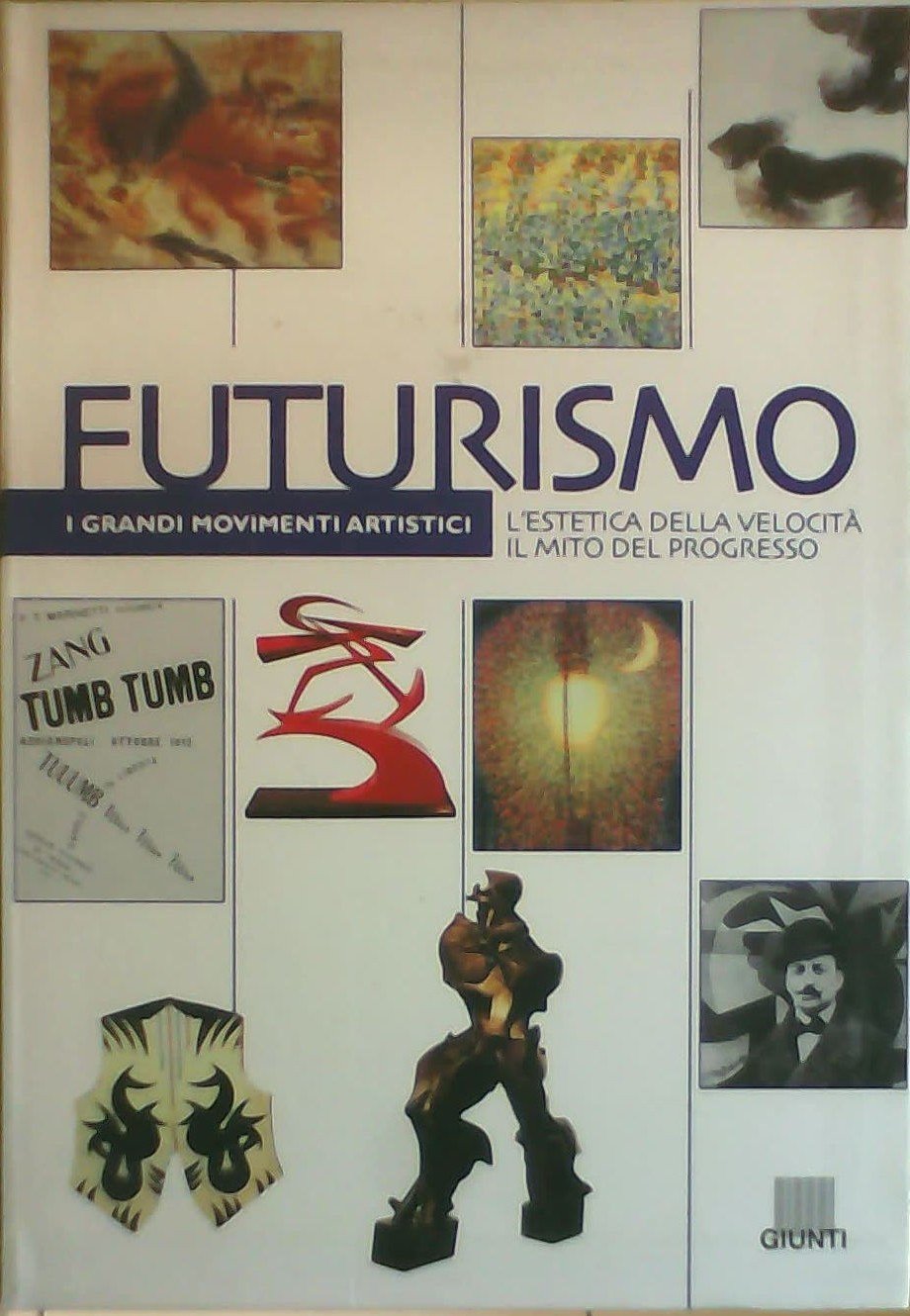Futurismo. L'estetica della velocità il mito del progresso. Ediz. illustrata (I grandi movimenti artistici) Film, Art & Culture