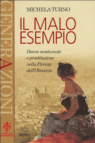 Il malo esempio. Donne scostumate e prostituzione nella Firenze dell'Ottocento book