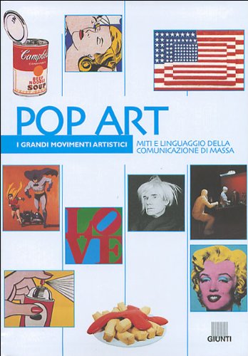 Pop art. Miti e linguaggio della comunicazione di massa. Ediz. illustrata (I grandi movimenti artistici) Film, Art & Culture