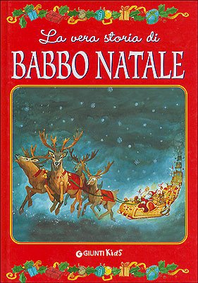 La vera storia di Babbo Natale. Ediz. illustrata Non-fiction