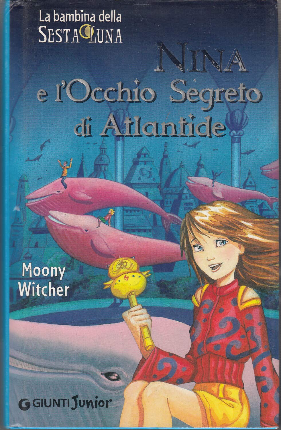 Nina e l'occhio segreto di Atlantide. Ediz. illustrata (La bambina della Sesta Luna, Band 4) Novels & Short Stories