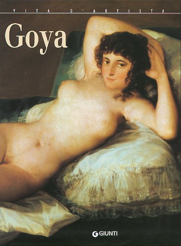 Goya. Ediz. illustrata (Vita d'artista) Art & Literature
