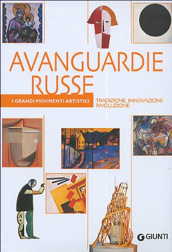 Avanguardie russe. Tradizione, innovazione, rivoluzione. Ediz. illustrata (I grandi movimenti artistici) Film, Art & Culture