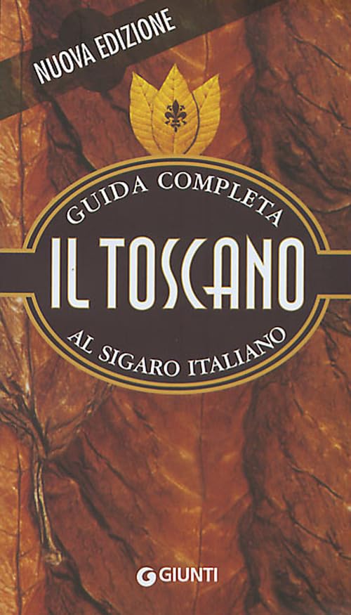 Il Toscano. Guida completa al sigaro italiano (Fuori collana) Leisure, Home & Garden