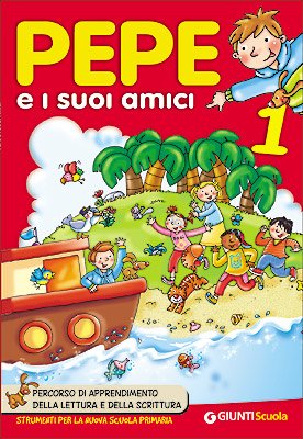 Pepe e i suoi amici. Percorso di apprendimento della lettura e della scrittura. Per la 1ª classe elementare (Vol. 1) Professional & Reference Books