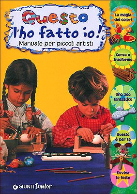Questo l'ho fatto io! Manuale per piccoli artisti book