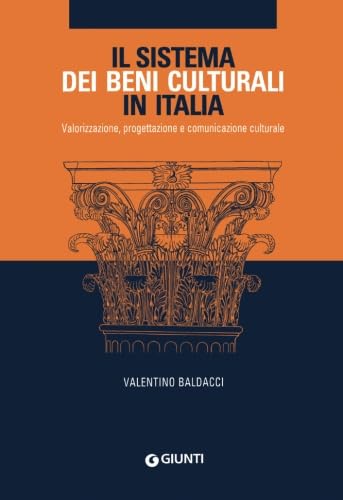Il sistema dei Beni culturali in Italia. Valorizzazione, progettazione e comunicazione culturale: Valorizzazione progettazione e communicazione culturale (Saggi Giunti) Social Sciences