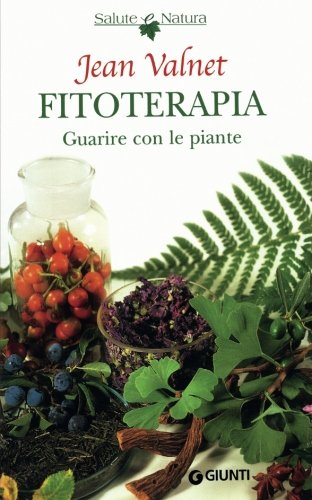 Fitoterapia. Guarire con le piante (Salute e natura) Health, Nutrition & Fitness