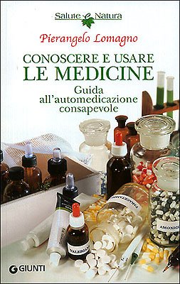 Conoscere e usare le medicine. Guida all'automedicazione consapevole (Salute e natura) Books