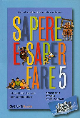 Libro aperto. Sapere e saper fare 5. Moduli disciplinari per competenze. Geografia, storia e studi sociali. Per la Scuola elementare Study Guides