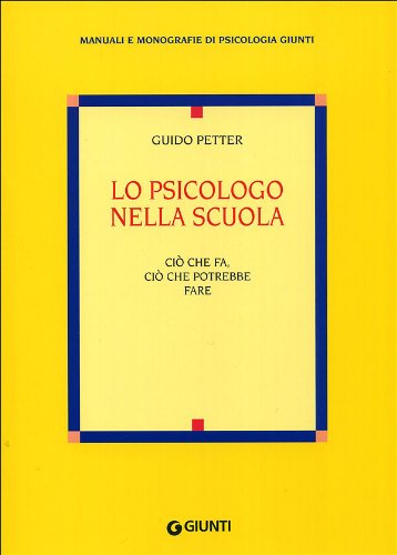 Lo psicologo nella scuola. Ciò che fa, ciò che potrebbe fare book