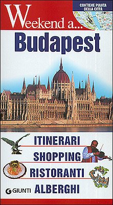 Budapest. Itinerari, shopping, ristoranti, alberghi book