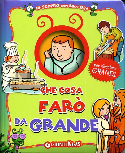 Che cosa farò da grande (Io scopro con baco Gigi) Novels & Short Stories