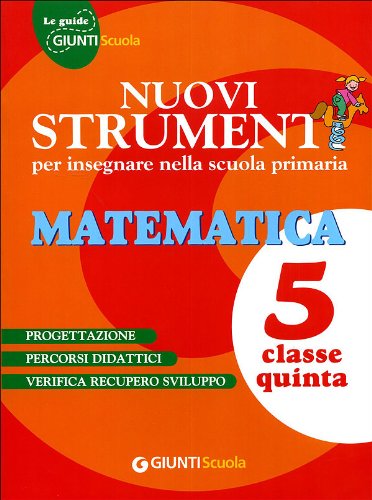 Nuovi strumenti per insegnare nella scuola primaria. Matematica 5 Non-fiction