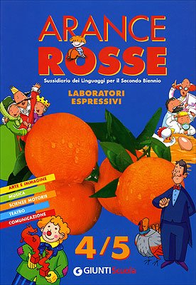 Arance rosse. Laboratori espressivi 4/5. Sussidiario dei Linguaggi per il 2° biennio (Scuola primaria) Contemporary literature