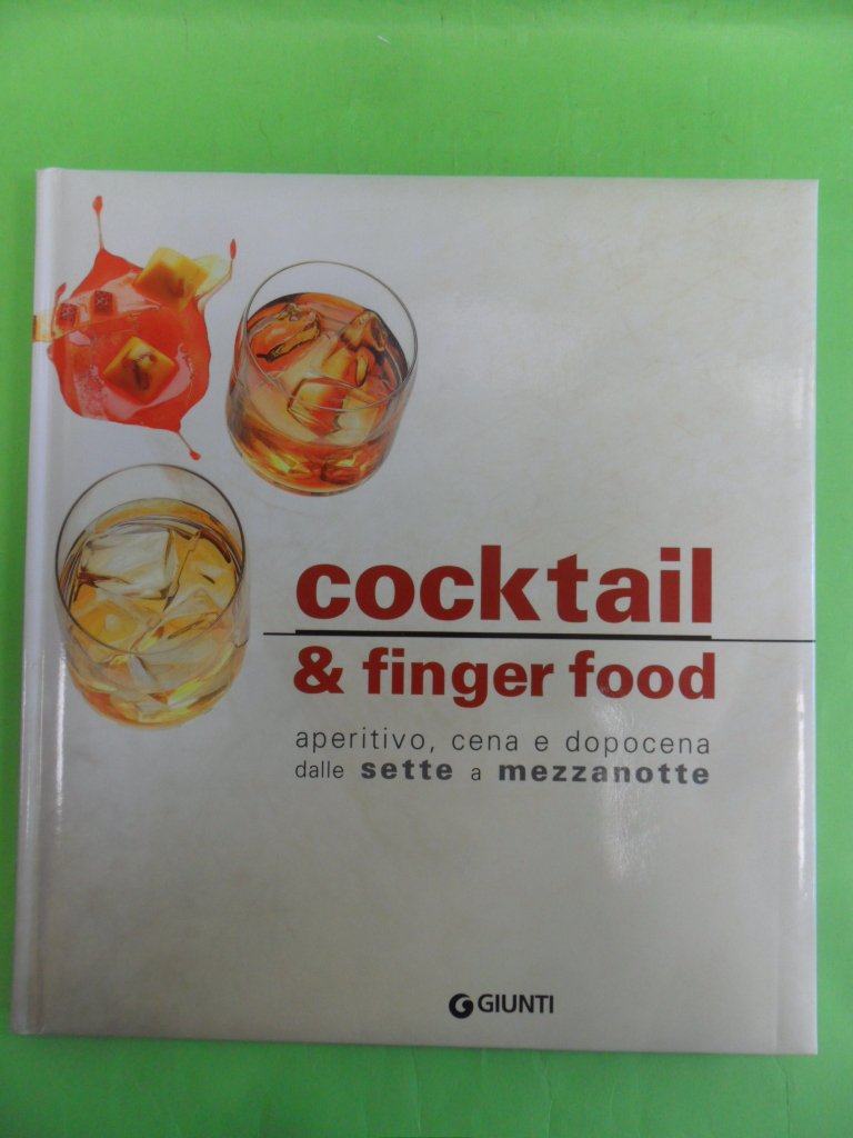 Cocktail e finger food. Aperitivo, cena e dopocena dalle sette a mezzanotte Leisure, Home & Garden