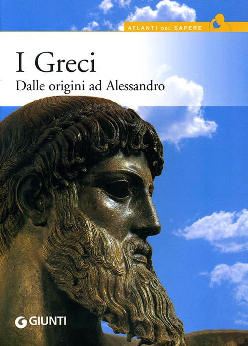 I greci. Dalle origini ad Alessandro (Atlanti del sapere) Natural Sciences