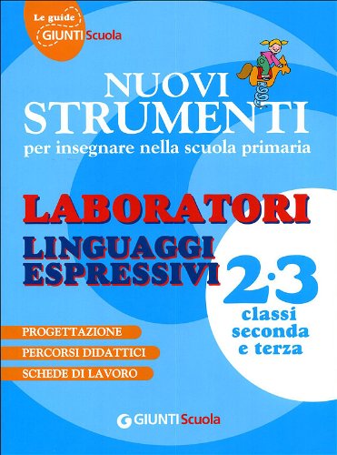 Nuovi strumenti per insegnare nella scuola primaria. Laboratori Linguaggi Espressivi 2/3 Non-fiction