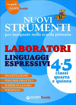 Nuovi strumenti per insegnare nella scuola primaria. Linguaggi espressivi 4/5 book