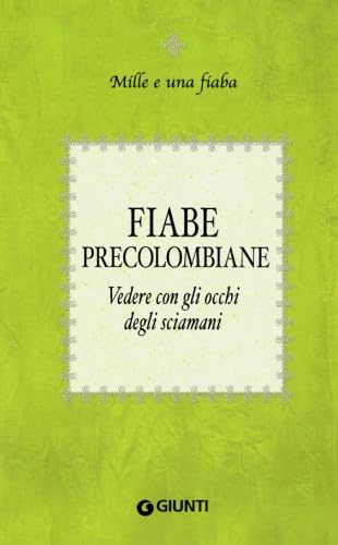Fiabe precolombiane. Vedere con gli occhi degli sciamani book