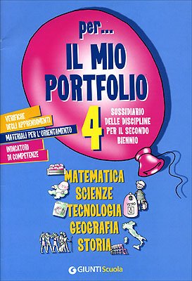 Per... il mio Portfolio 4. Matematica scienze tecnologia geografia storia. Sussidiario delle discipline. Per il 2° biennio. Ediz. illustrata (Scuola primaria) Natural Sciences